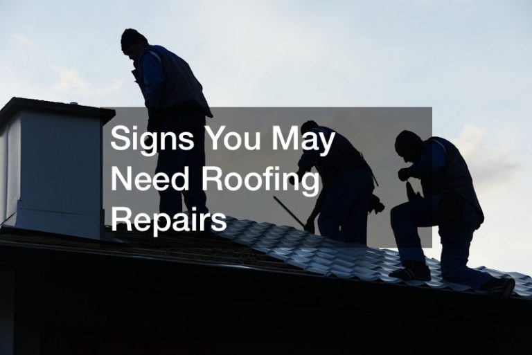 Signs You May Need Roofing Repairs