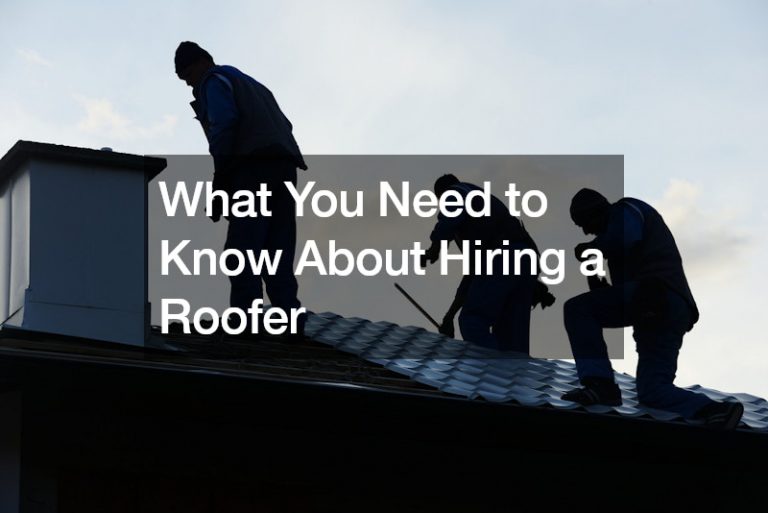 What You Need to Know About Hiring a Roofer