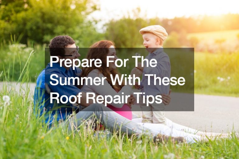 Prepare For The Summer With These Roof Repair Tips