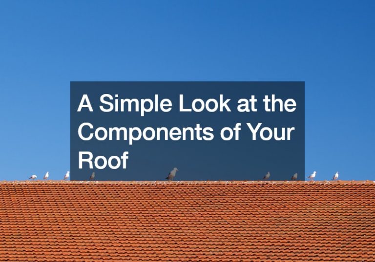 A Simple Look at the Components of Your Roof