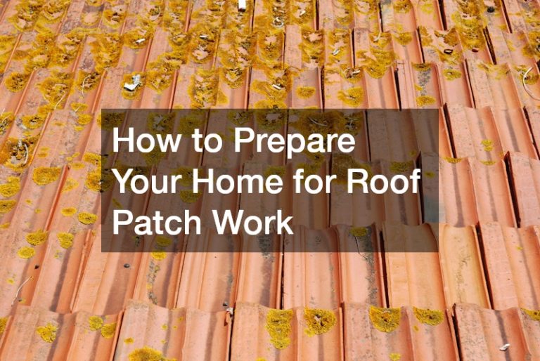 How to Prepare Your Home for Roof Patch Work