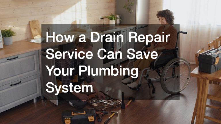 How a Drain Repair Service Can Save Your Plumbing System