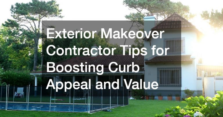 Exterior Makeover Contractor Tips for Boosting Curb Appeal and Value