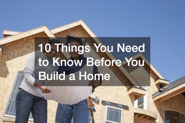 10 Things You Need to Know Before You Build a Home
