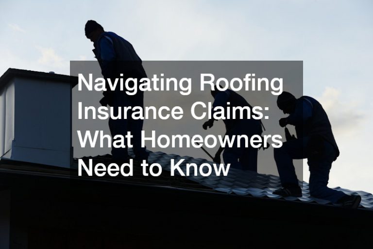 Navigating Roofing Insurance Claims: What Homeowners Need to Know