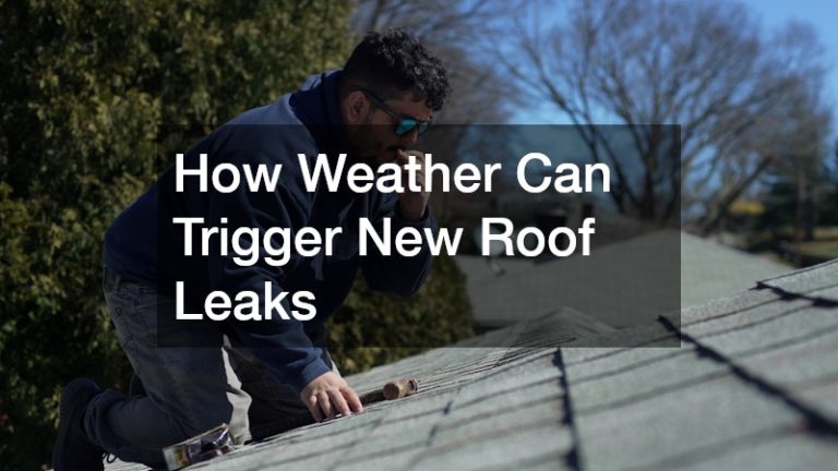 How Weather Can Trigger New Roof Leaks
