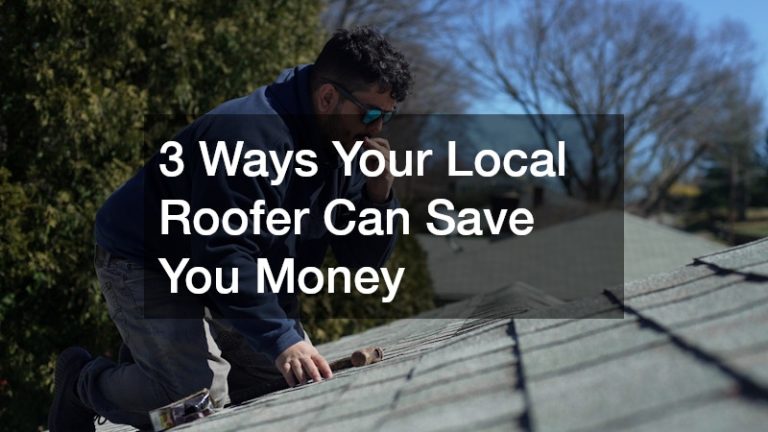 3 Ways Your Local Roofer Can Save You Money